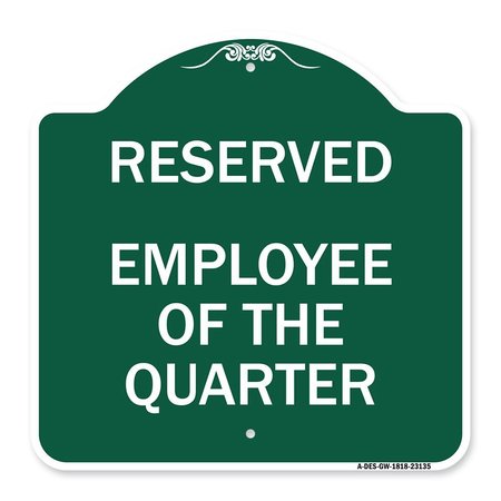 SIGNMISSION Reserved Parking Employee of Quarter, Green & White Aluminum Sign, 18" x 18", GW-1818-23135 A-DES-GW-1818-23135